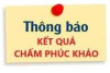 Kết quả phúc khảo tuyển sinh vào lớp 10 - NH 2022 - 2023