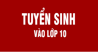 Thông báo tuyển sinh vào lớp 10 - NH 2024 - 2025